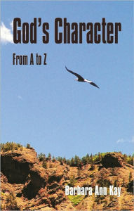 Title: God's Character from A to Z, Author: Barbara Ann Kay