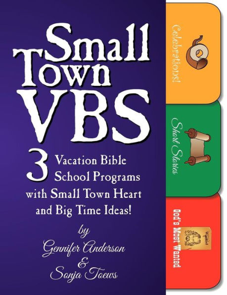 Small Town VBS: Three VBS Programs with Small Town Heart and Big Time Ideas!