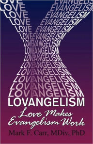 Title: Lovangelism: Love Makes Evangelism Work, Author: Mark Carr