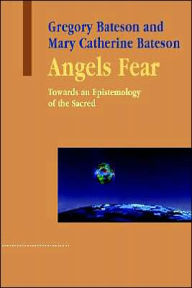 Title: Angels Fear: Towards an Epistemology of the Sacred, Author: Gregory Bateson