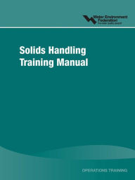 Title: Solids Handling Training Manual, Author: Water Environment Federation (Wef)