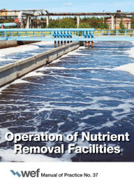 Title: Operation of Nutrient Removal Facilities, Author: Water Environment Federation