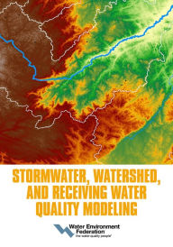 Title: Stormwater, Watershed, and Receiving Water Quality Modeling, Author: (WEF) Water Federation