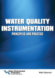 Title: Water Quality Instrumentation: Principles and Practice, Author: Water Environment Federation