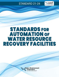 Title: Standards for Automation of Water Resource Recovery Facilities, Author: (WEF) Water Federation
