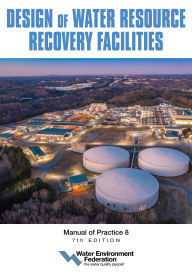 Title: Design of Water Resource Recovery Facilities, MOP 8, 7th Edition, Author: Water Environment Federation