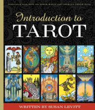 Title: Introduction to Tarot: Paperback Book by Susan Levitt - Comprehensive, Beginner-Friendly 246-page Guidebook for Rider-Waite® & Crowley Thoth Decks with Full-Color Illustrations, Card Spreads, Symbolism, and Reading Techniques, Author: Susan Levitt