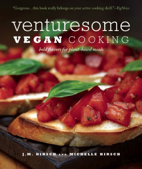 Venturesome Vegan Cooking: Bold Flavors for Plant-Based Meals