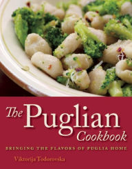 Title: The Puglian Cookbook: Bringing the Flavors of Puglia Home, Author: Viktorija Todorovska