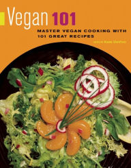 Title: Vegan 101: Master Vegan Cooking with 101 Great Recipes, Author: Kate DeVivo