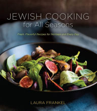 Title: Jewish Cooking for All Seasons: Fresh, Flavorful Recipes for Holidays and Every Day, Author: Laura Frankel