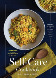 Title: The Self-Care Cookbook: A Holistic Approach to Cooking, Eating, and Living Well, Author: David Cross Band