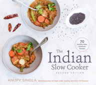 Title: The Indian Slow Cooker: 70 Healthy, Easy, Authentic Recipes, Author: Anupy Singla