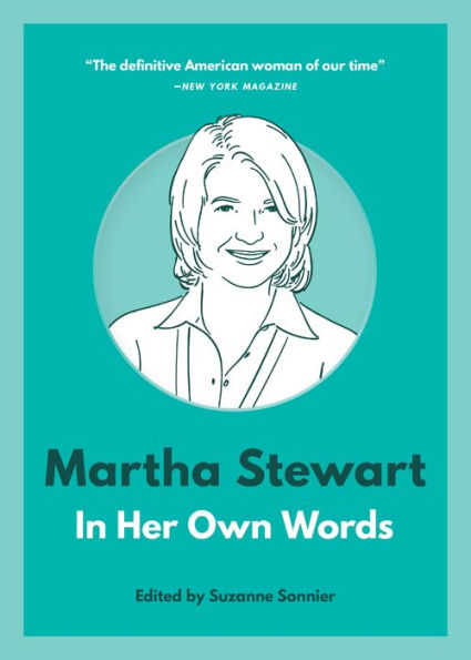 Martha Stewart: Her Own Words