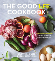 Download free pdf ebooks The Good LFE Cookbook: Low Fermentation Eating for SIBO, Gut Health, and Microbiome Balance