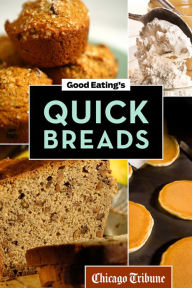 Title: Good Eating's Quick Breads, Author: Chicago Tribune