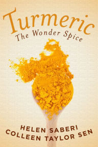 Title: Turmeric: Great Recipes Featuring the Wonder Spice that Fights Inflammation and Protects Against Disease, Author: Colleen Sen