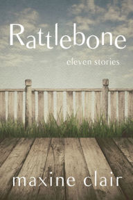 Title: Rattlebone, Author: Maxine Clair