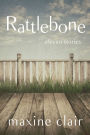 Rattlebone: Eleven Stories