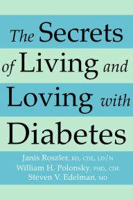 Title: The Secrets of Living and Loving with Diabetes: Three Experts Answer Questions You've Always Wanted to Ask, Author: Janis RD