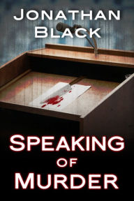 Title: Speaking of Murder: A Novel, Author: Jonathan Black