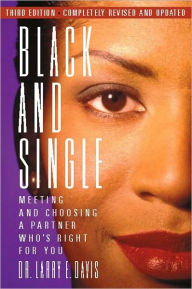 Title: Black and Single: Meeting and Choosing a Partner Who's Right for You, Author: Larry E. Davis