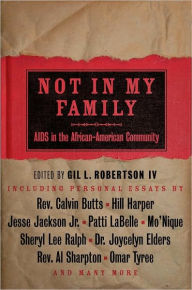 Title: Not in My Family: AIDS in the African-American Community, Author: Gil L. Robertson IV