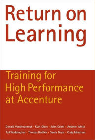 Title: Return on Learning: Training for High Performance at Accenture, Author: Donald Vanthournout