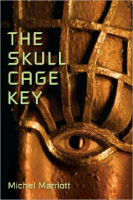 Title: The Skull Cage Key: A Novel, Author: Michel Marriott