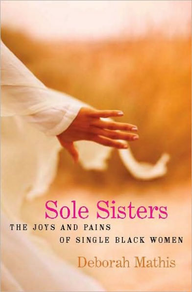 Sole Sisters: The Joys and Pains of Single Black Women