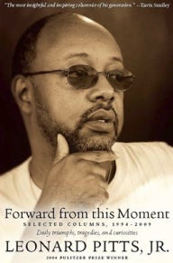 Title: Forward From this Moment: Selected Columns, 1994-2008, Author: Leonard Pitts