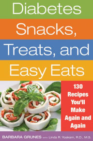 Title: Diabetes Snacks, Treats, and Easy Eats: 130 Recipes You'll Make Again and Again, Author: Barbara Grunes