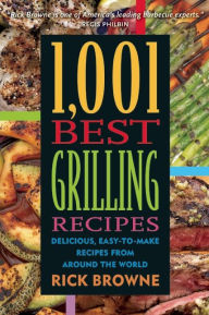 Title: 1,001 Best Grilling Recipes: Delicious, Easy-to-Make Recipes from Around the World, Author: Browne