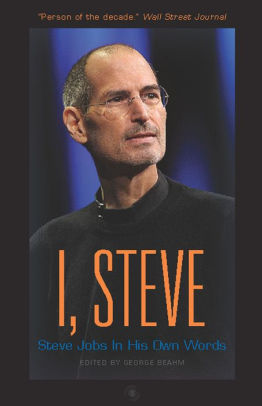 I Steve Steve Jobs In His Own Words In Their Own Words