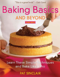 Title: Baking Basics and Beyond: Learn These Simple Techniques and Bake Like a Pro, Author: Sinclair