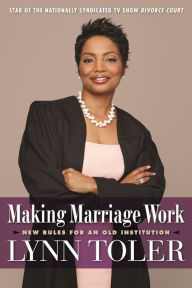 Title: Making Marriage Work: New Rules for an Old Institution, Author: Lynn Toler