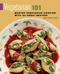 Title: Vegetarian 101: Master Vegetarian Cooking with 101 Great Recipes, Author: Perrin Davis