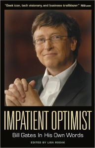 Title: Impatient Optimist: Bill Gates in His Own Words, Author: Rogak