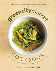 Title: The Green City Market Cookbook: Great Recipes from Chicago's Award-Winning Farmers Market, Author: Green City Market
