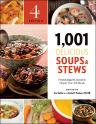 Title: 1,001 Delicious Soups and Stews: From Elegant Classics to Hearty One-Pot Meals, Author: Sue Spitler