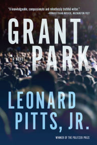 Title: Grant Park: A Novel, Author: Leonard Pitts Jr.
