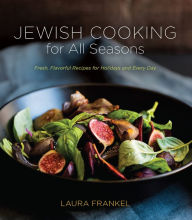 Title: Jewish Cooking for All Seasons: Fresh, Flavorful Recipes for Holidays and Every Day, Author: Laura Frankel