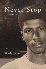 Title: Never Stop: A Memoir, Author: Simba Sana