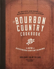 Title: The Bourbon Country Cookbook: New Southern Entertaining, Author: David Danielson