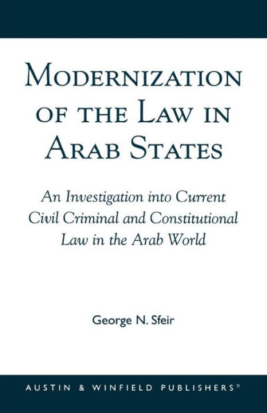 Modernization of the Law in Arab States: An Investigation into Current Civil, Criminal, and Constitutional Law in the Arab World