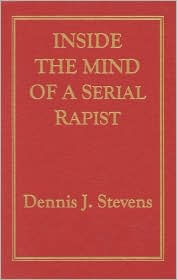 Title: Inside the Mind of a Serial Rapists, Author: Dennis J. Stevens