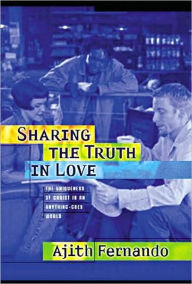 Title: Sharing the Truth in Love: How to Relate to People of Other Faiths, Author: Ajith Fernando