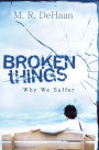 Broken Things: Why We Suffer