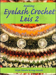 Title: Making Eyelash Crochet Leis 2, Author: Tanaka