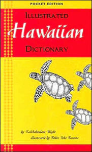 Title: Illustrated Hawaiian Dictionary, Author: Kahikahealani Wight
